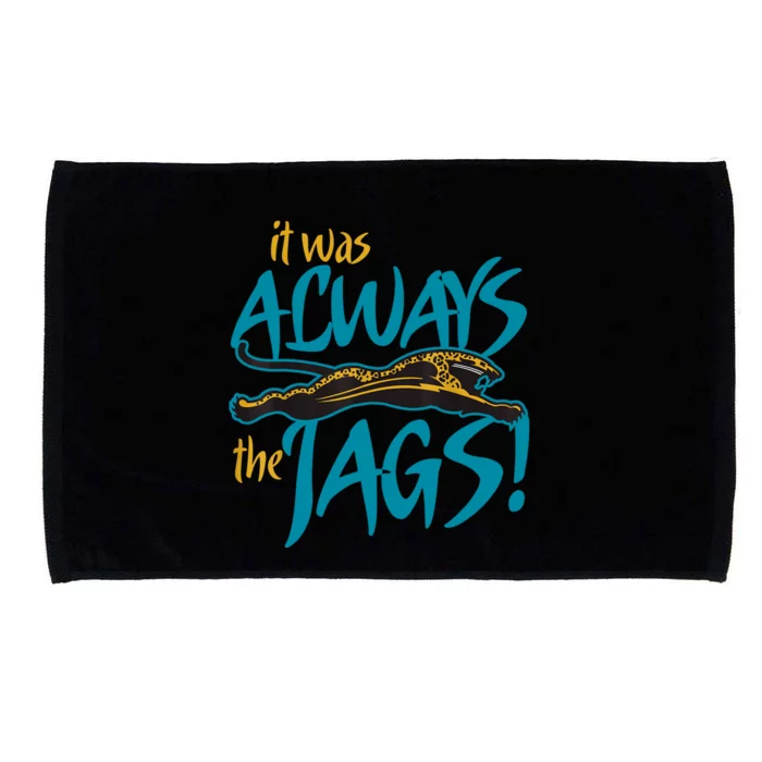 It Was Always The Jaguars Microfiber Hand Towel