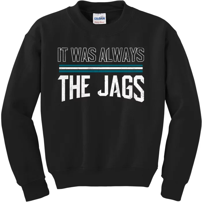 It Was Always The Jags Stripes Kids Sweatshirt