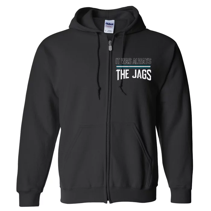 It Was Always The Jags Stripes Full Zip Hoodie