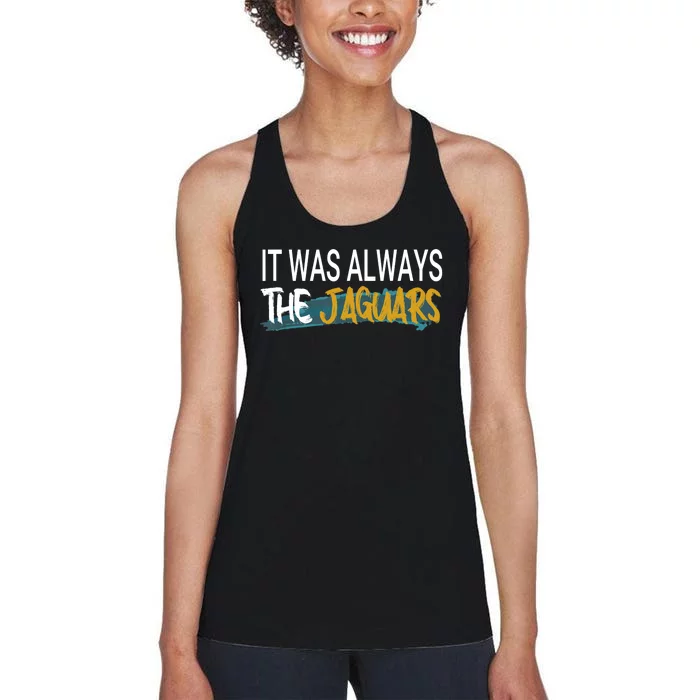 It Was Always The Jaguars Women's Racerback Tank