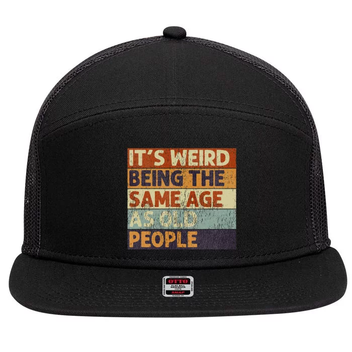 ItS Weird Being The Same Age As Old People Retro 7 Panel Mesh Trucker Snapback Hat