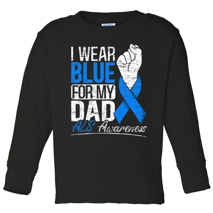 I Wear Blue For My Dad ALS Awareness Supporter Warrior Toddler Long Sleeve Shirt