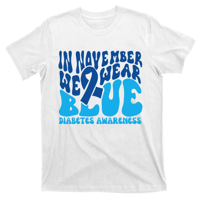 I Wear Blue In November Blue Diabetes Awareness Month T-Shirt