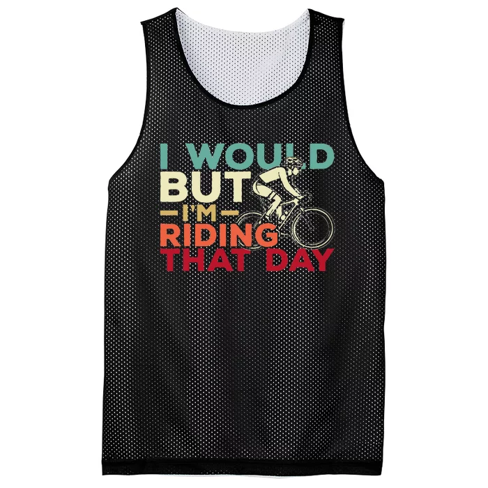 I Would But I’m Riding That Day For Cyclist Or Biking Lover Mesh Reversible Basketball Jersey Tank