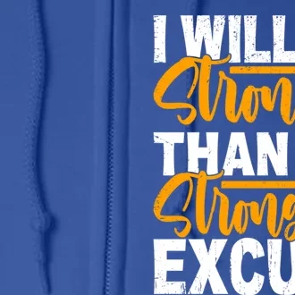 I Will Be Stronger Than My Strongest Excuse Growth Mindset Gift Full Zip Hoodie