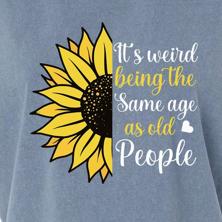 ItS Weird Being The Same Age As Old People Garment-Dyed Women's Muscle Tee