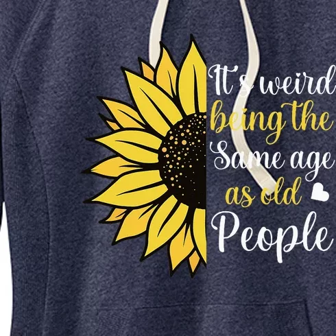 ItS Weird Being The Same Age As Old People Women's Fleece Hoodie