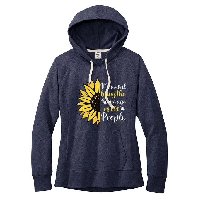 ItS Weird Being The Same Age As Old People Women's Fleece Hoodie