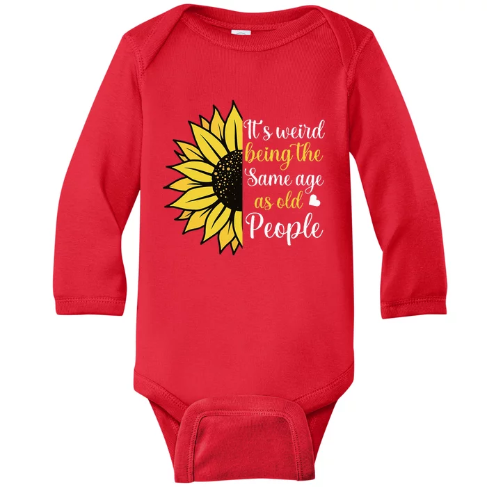 ItS Weird Being The Same Age As Old People Baby Long Sleeve Bodysuit