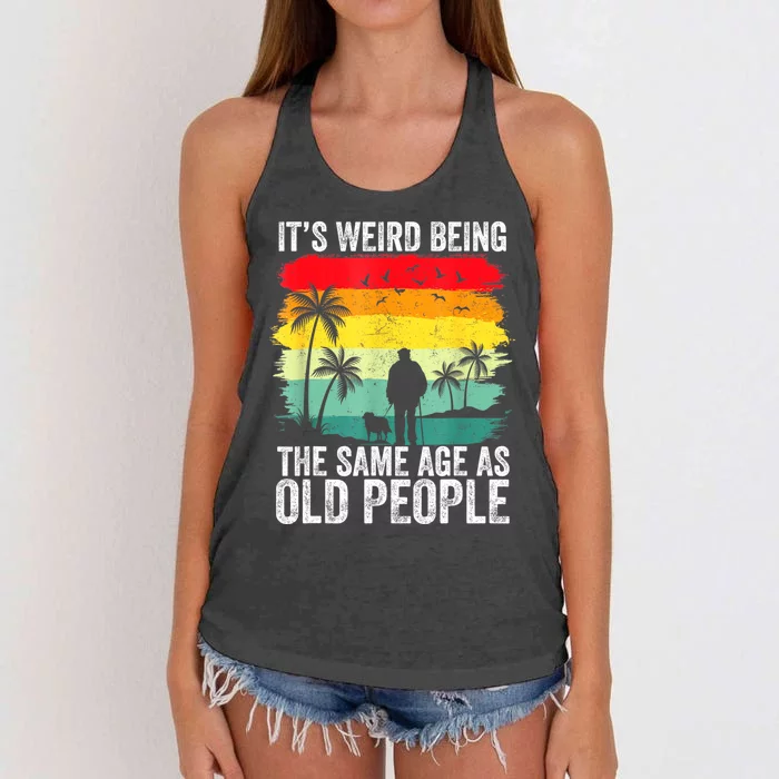 ItS Weird Being The Same Age As Old People Funny Women's Knotted Racerback Tank