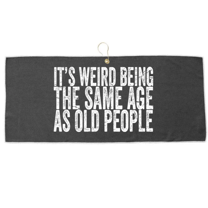 Its Weird Being The Same Age As Old People Retro Sarcastic Large Microfiber Waffle Golf Towel