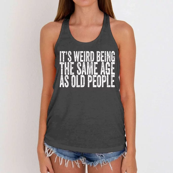 Its Weird Being The Same Age As Old People Retro Sarcastic Women's Knotted Racerback Tank