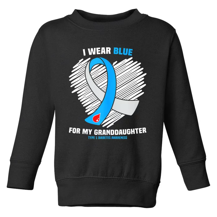 I Wear Blue For My Granddaughter Type 1 Diabetes Awareness Toddler Sweatshirt