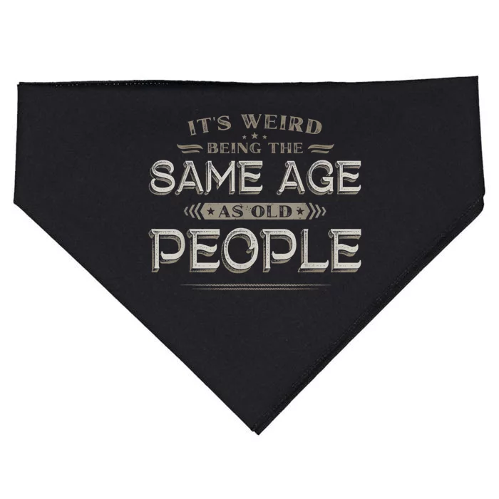 It's Weird Being The Same Age As Old People Funny Vintage USA-Made Doggie Bandana