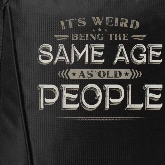 It's Weird Being The Same Age As Old People Funny Vintage City Backpack