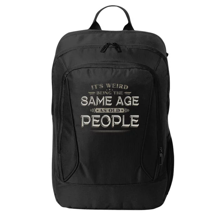 It's Weird Being The Same Age As Old People Funny Vintage City Backpack