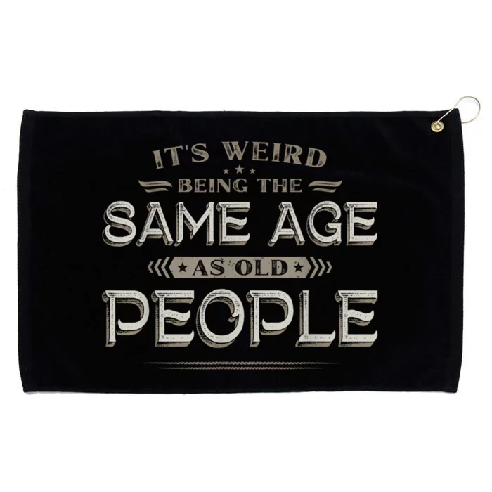 It's Weird Being The Same Age As Old People Funny Vintage Grommeted Golf Towel