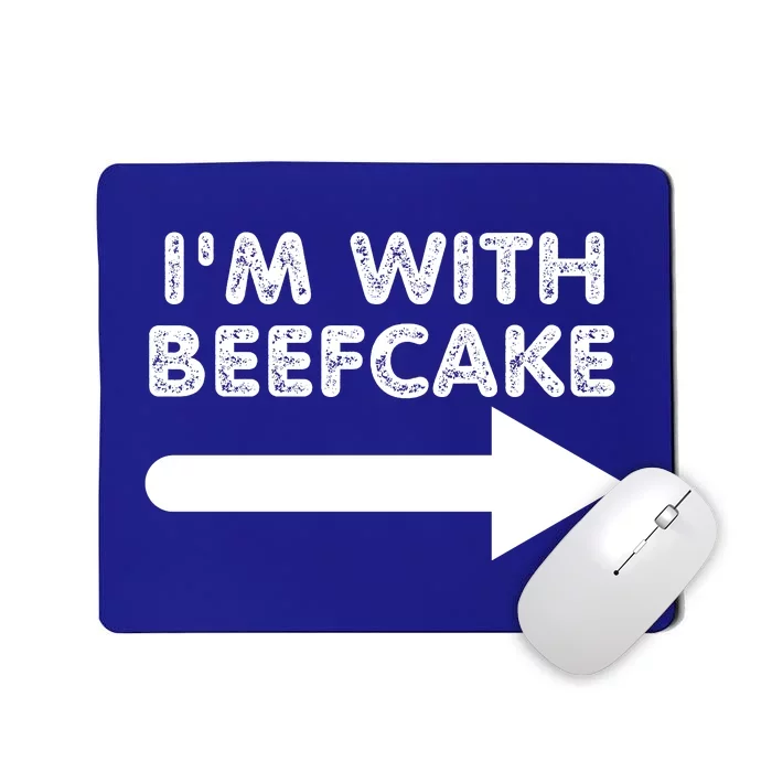 Im With Beefcake Mousepad