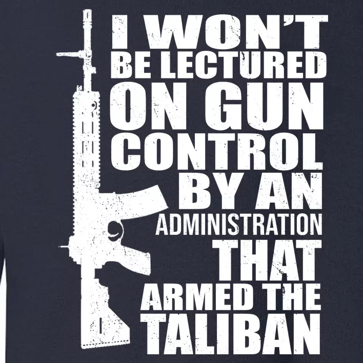 I Won't Be Lectured On Gun Control By An Administration Toddler Sweatshirt