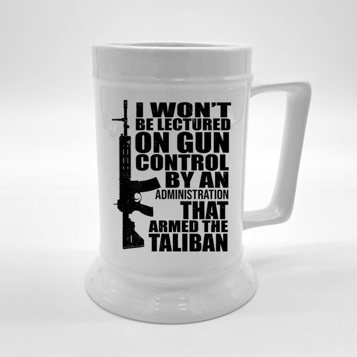 I Won't Be Lectured On Gun Control By An Administration Front & Back Beer Stein