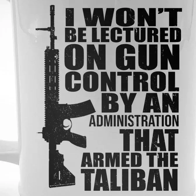 I Won't Be Lectured On Gun Control By An Administration Front & Back Beer Stein