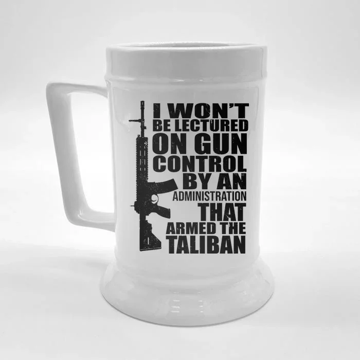 I Won't Be Lectured On Gun Control By An Administration Front & Back Beer Stein