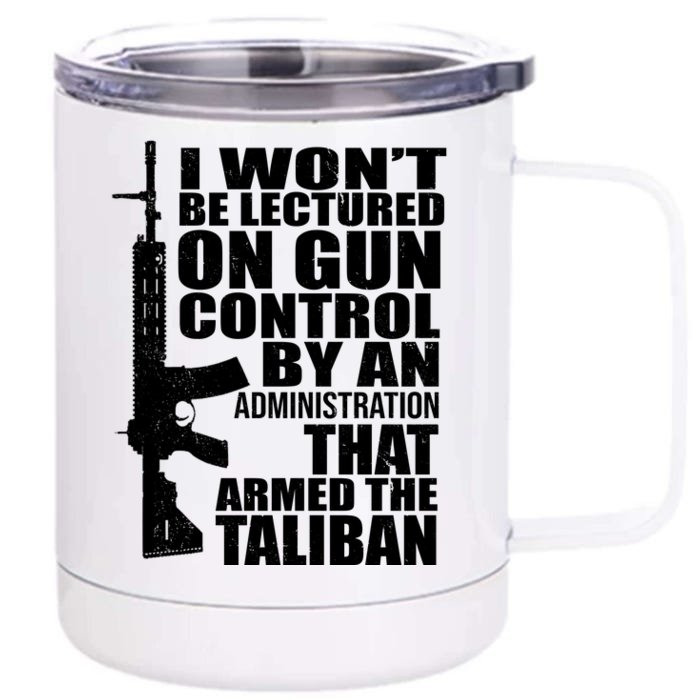 I Won't Be Lectured On Gun Control By An Administration Front & Back 12oz Stainless Steel Tumbler Cup