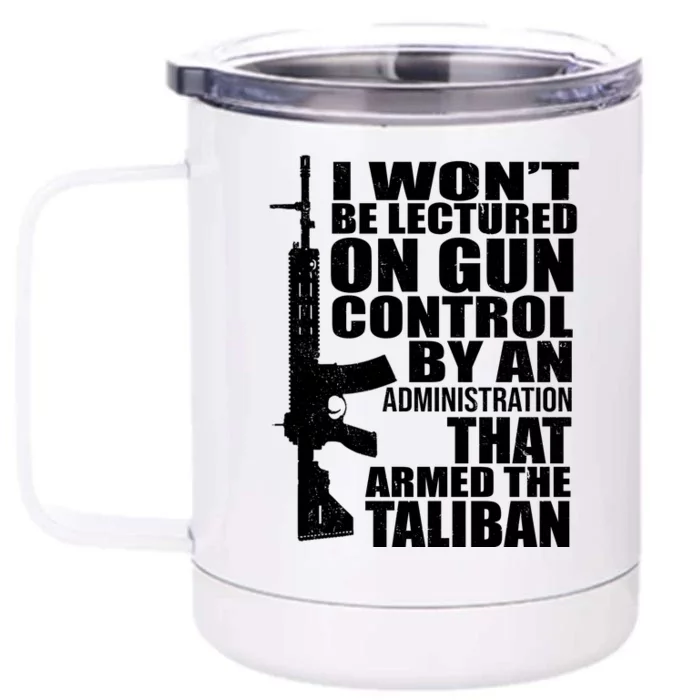 I Won't Be Lectured On Gun Control By An Administration Front & Back 12oz Stainless Steel Tumbler Cup