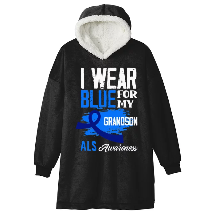 I Wear Blue For My Grandson Support ALS Awareness Hooded Wearable Blanket