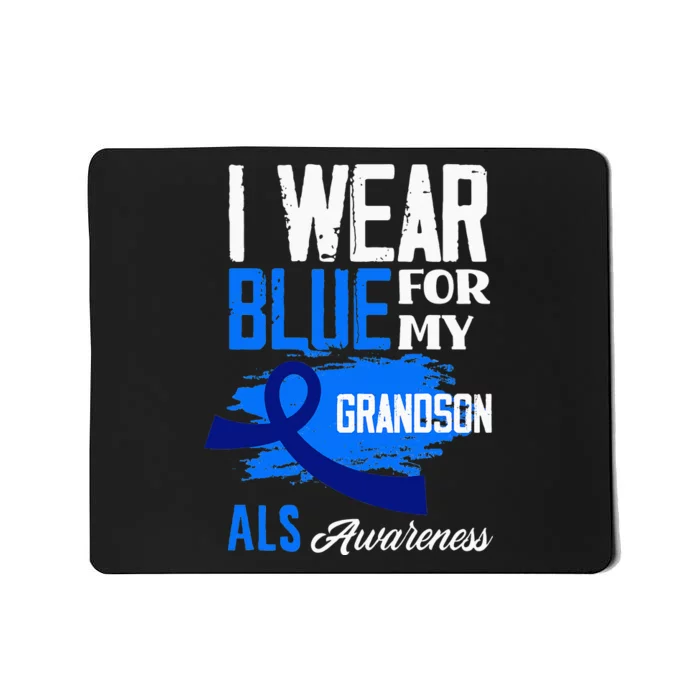 I Wear Blue For My Grandson Support ALS Awareness Mousepad