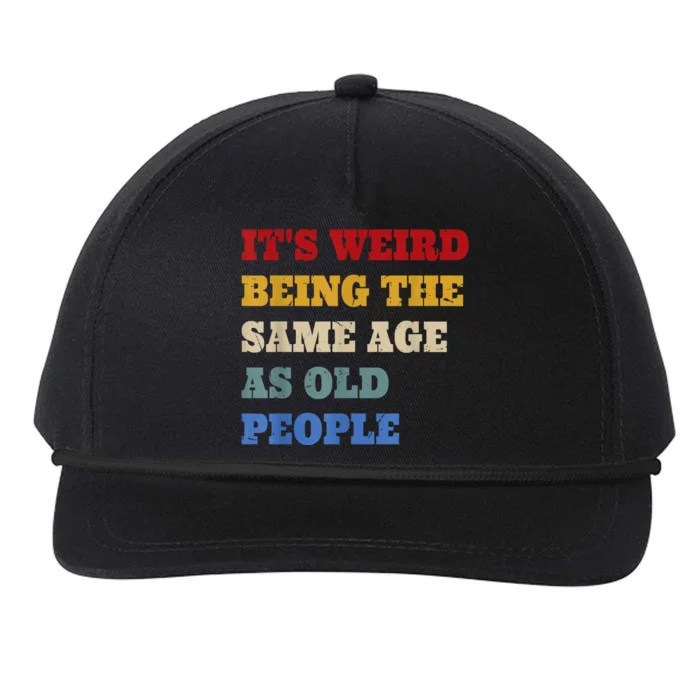 Its Weird Being The Same Age As Old People Funny Vintage Snapback Five-Panel Rope Hat