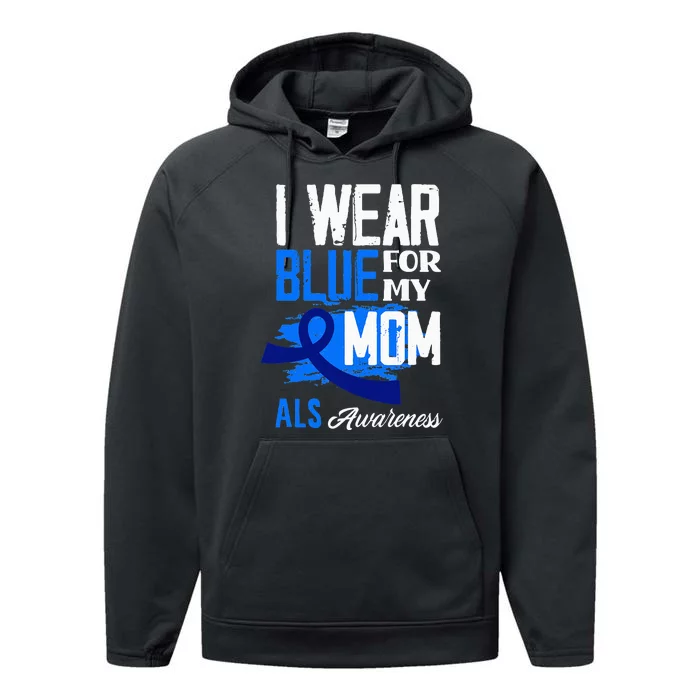 I Wear Blue For My Mom Mother Support ALS Awareness Performance Fleece Hoodie