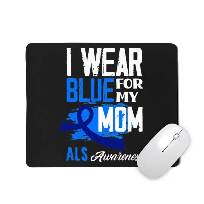 I Wear Blue For My Mom Mother Support ALS Awareness Mousepad