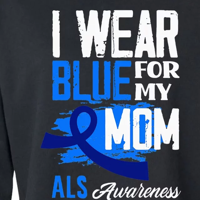 I Wear Blue For My Mom Mother Support ALS Awareness Cropped Pullover Crew