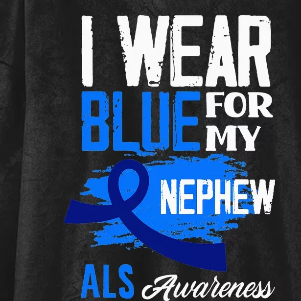 I Wear Blue For My Nephew Support ALS Awareness Hooded Wearable Blanket