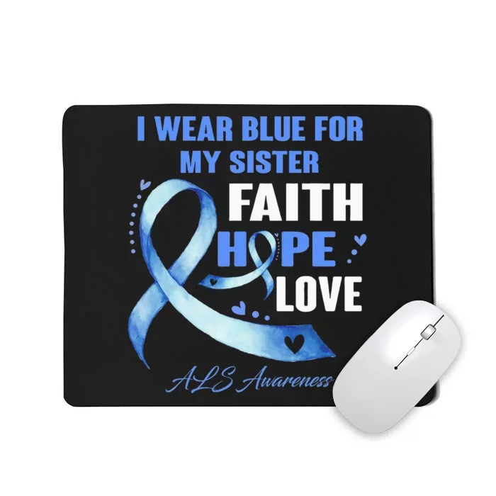 I Wear Blue For My Sister Als Awareness Faith Hope Love Mousepad