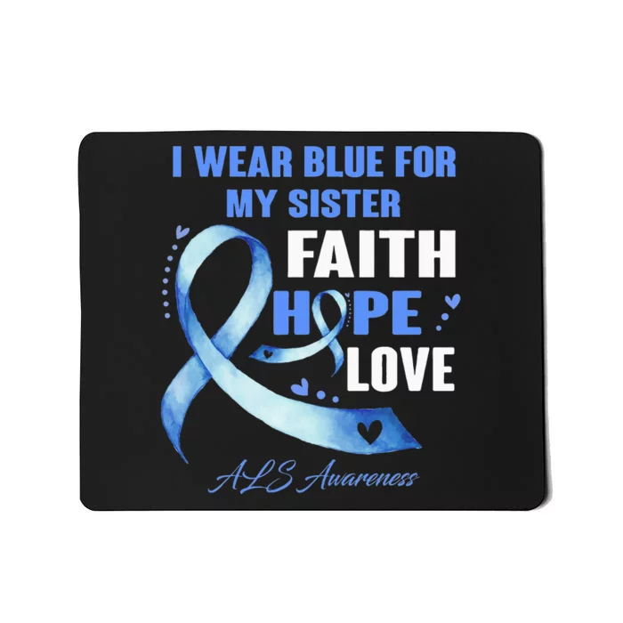 I Wear Blue For My Sister Als Awareness Faith Hope Love Mousepad