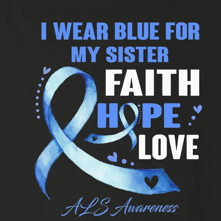 I Wear Blue For My Sister Als Awareness Faith Hope Love Toddler Long Sleeve Shirt