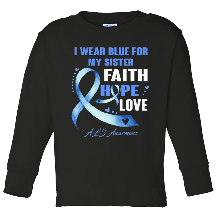 I Wear Blue For My Sister Als Awareness Faith Hope Love Toddler Long Sleeve Shirt