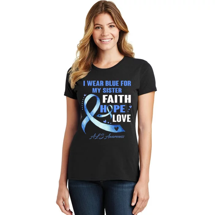 I Wear Blue For My Sister Als Awareness Faith Hope Love Women's T-Shirt