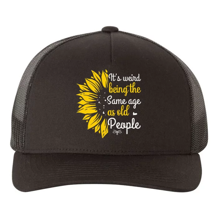 Its Weird Being The Same Age As Old People Women Funny Yupoong Adult 5-Panel Trucker Hat