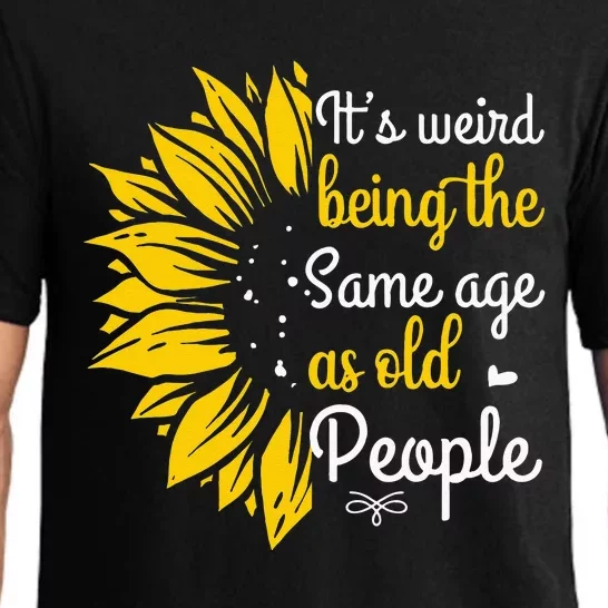 Its Weird Being The Same Age As Old People Women Funny Pajama Set