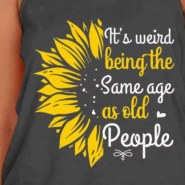 Its Weird Being The Same Age As Old People Women Funny Women's Knotted Racerback Tank