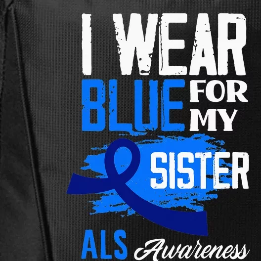 I Wear Blue For My Sister Support ALS Awareness City Backpack