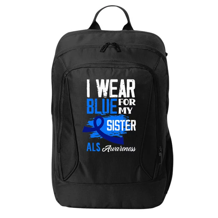 I Wear Blue For My Sister Support ALS Awareness City Backpack