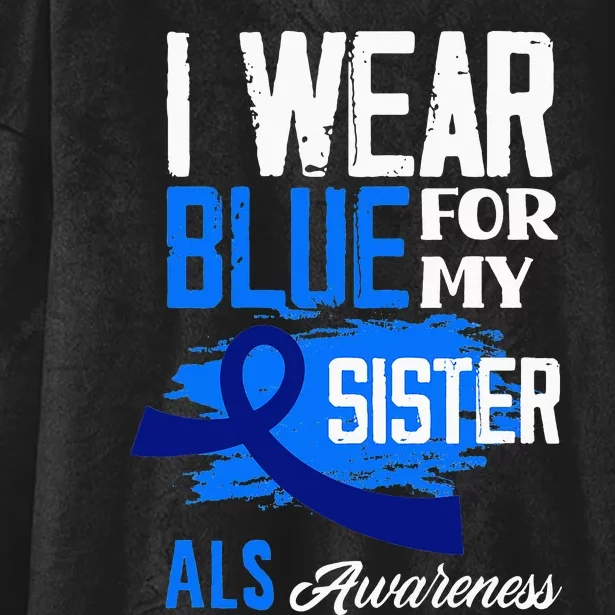 I Wear Blue For My Sister Support ALS Awareness Hooded Wearable Blanket