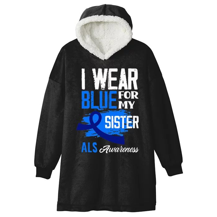 I Wear Blue For My Sister Support ALS Awareness Hooded Wearable Blanket