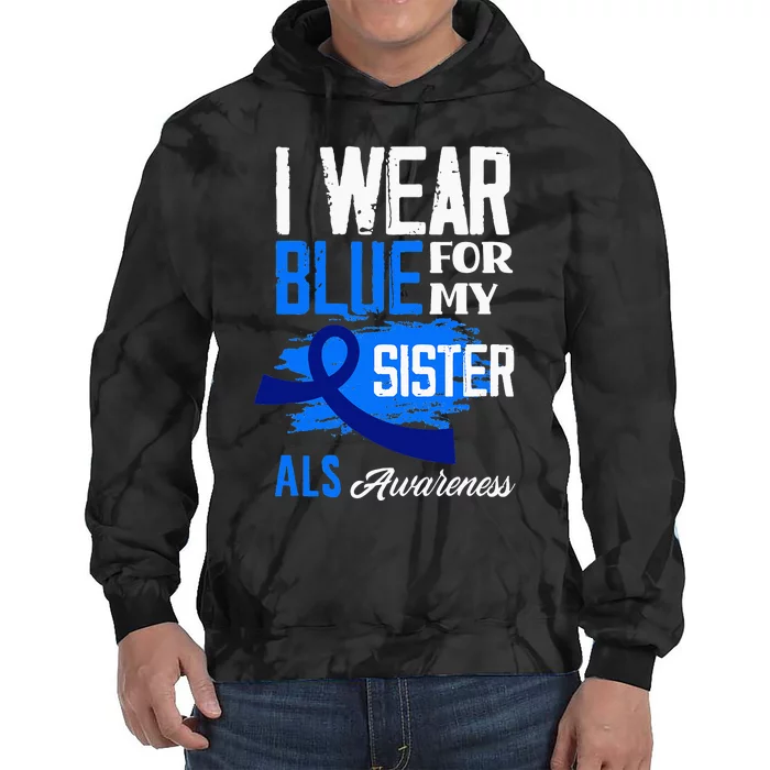 I Wear Blue For My Sister Support ALS Awareness Tie Dye Hoodie