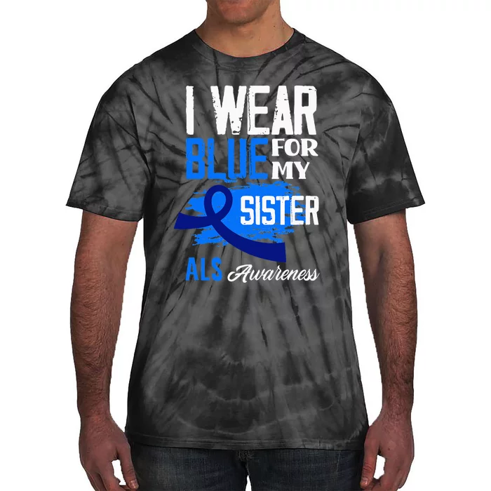 I Wear Blue For My Sister Support ALS Awareness Tie-Dye T-Shirt