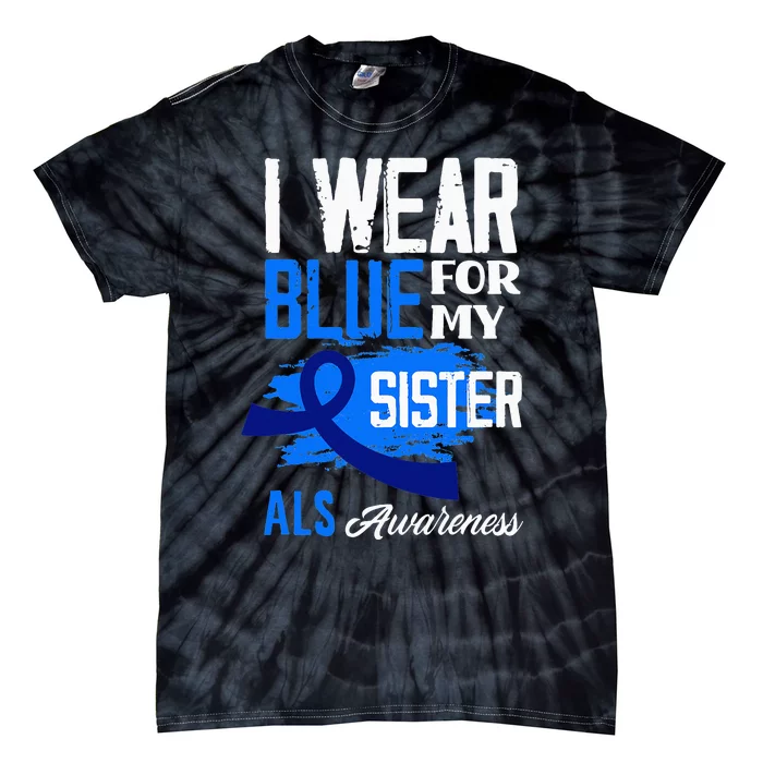 I Wear Blue For My Sister Support ALS Awareness Tie-Dye T-Shirt